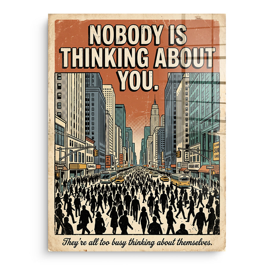 Nobody Is Thinking About You - Acrylic Glass – front