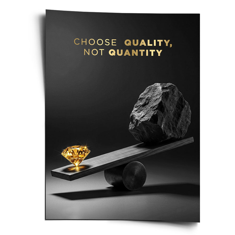 Choose Quality, Not Quantity - Poster – Vorderseite