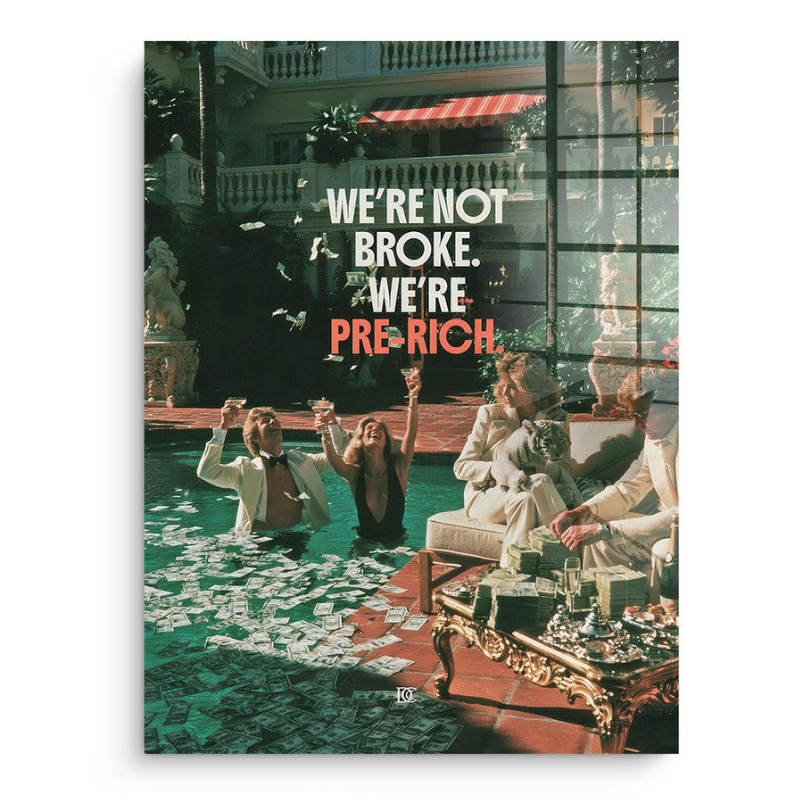 Not Broke Pre-Rich - Acrylglas – Vorderseite