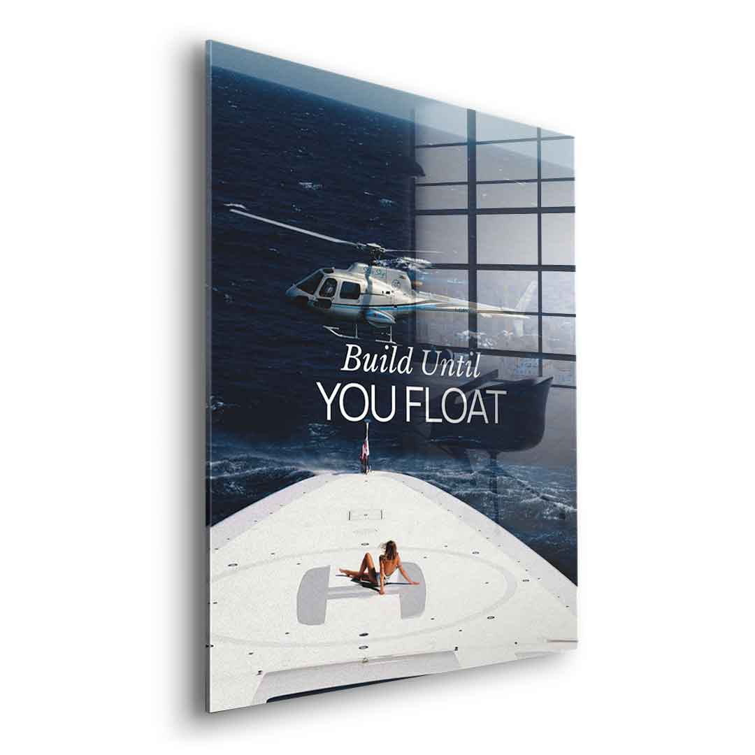 Build Until You Float Acryl 12