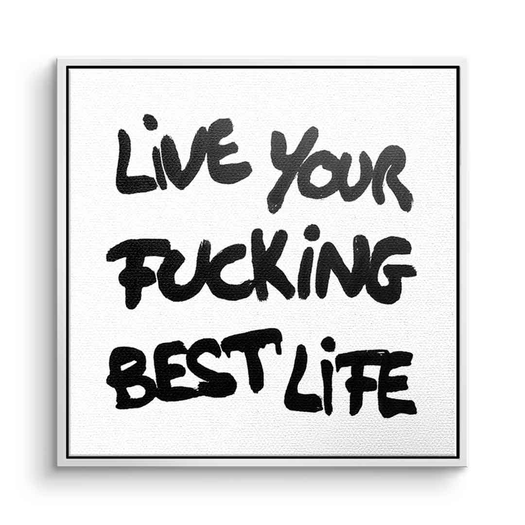 DOTCOMCANVAS live your f***ing best life Leinwandbild Front weißer Rahmen