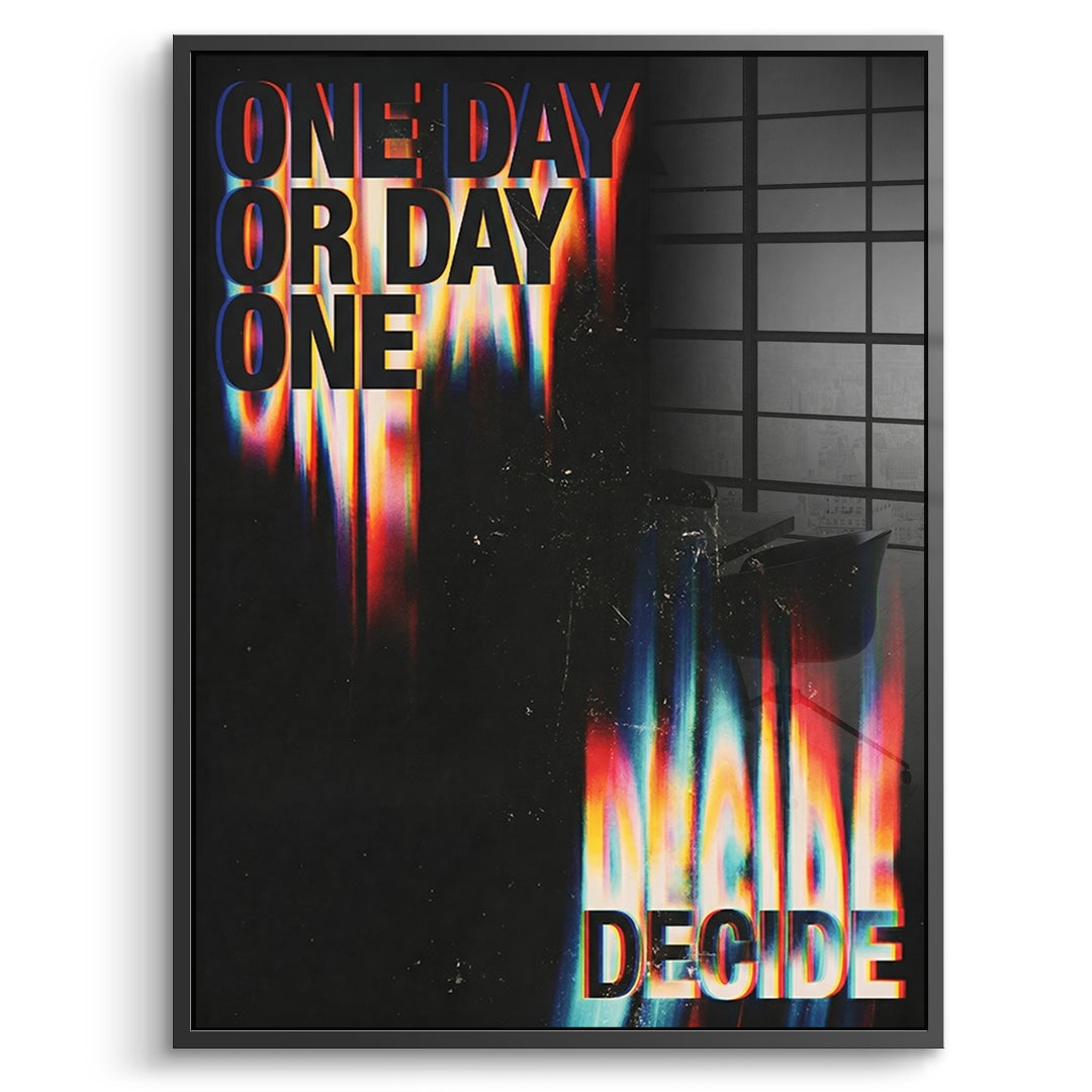 DOTCOMCANVAS One Day or Day One Acrylglasbild Vorderansicht schwarzer Rahmen