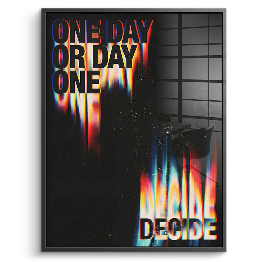 DOTCOMCANVAS One Day or Day One Acrylglasbild Vorderansicht schwarzer Rahmen