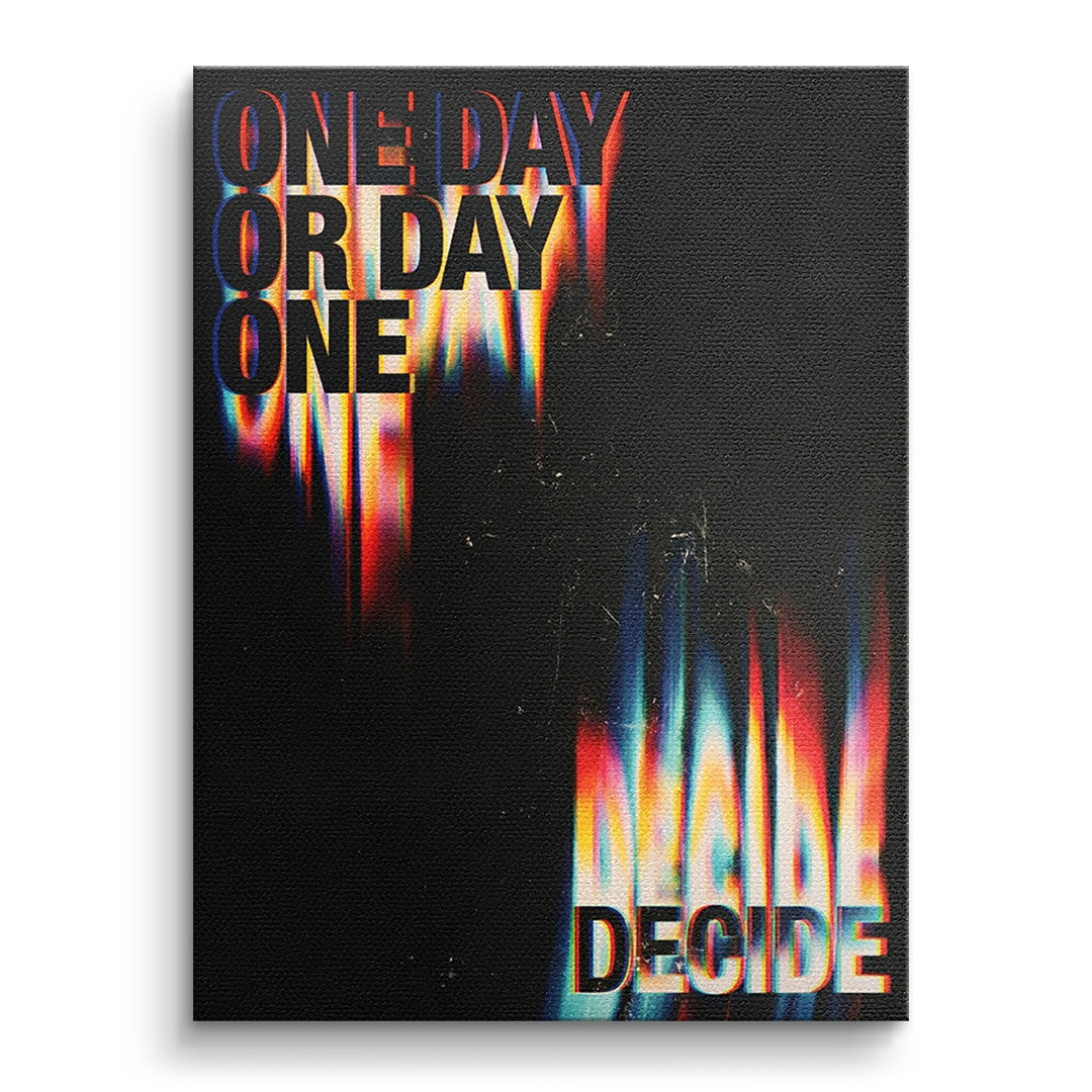 DOTCOMCANVAS One Day or Day One Leinwandbild Vorderansicht ohne Rahmen