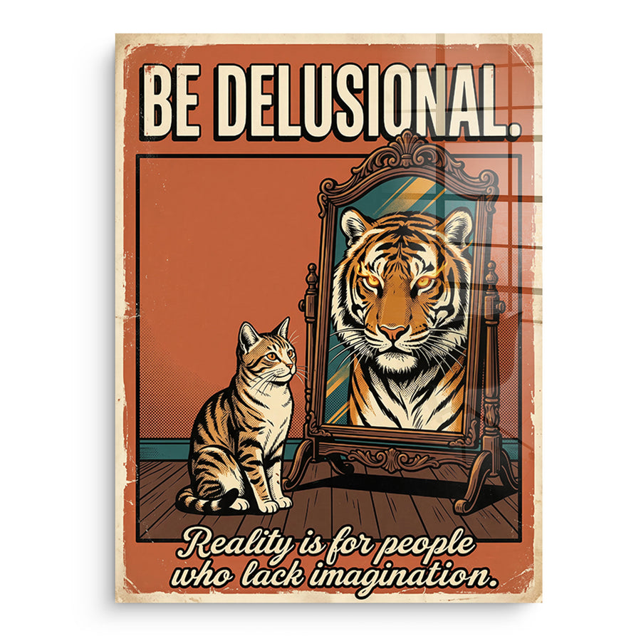 Be Delusional - Acrylic Glass – front