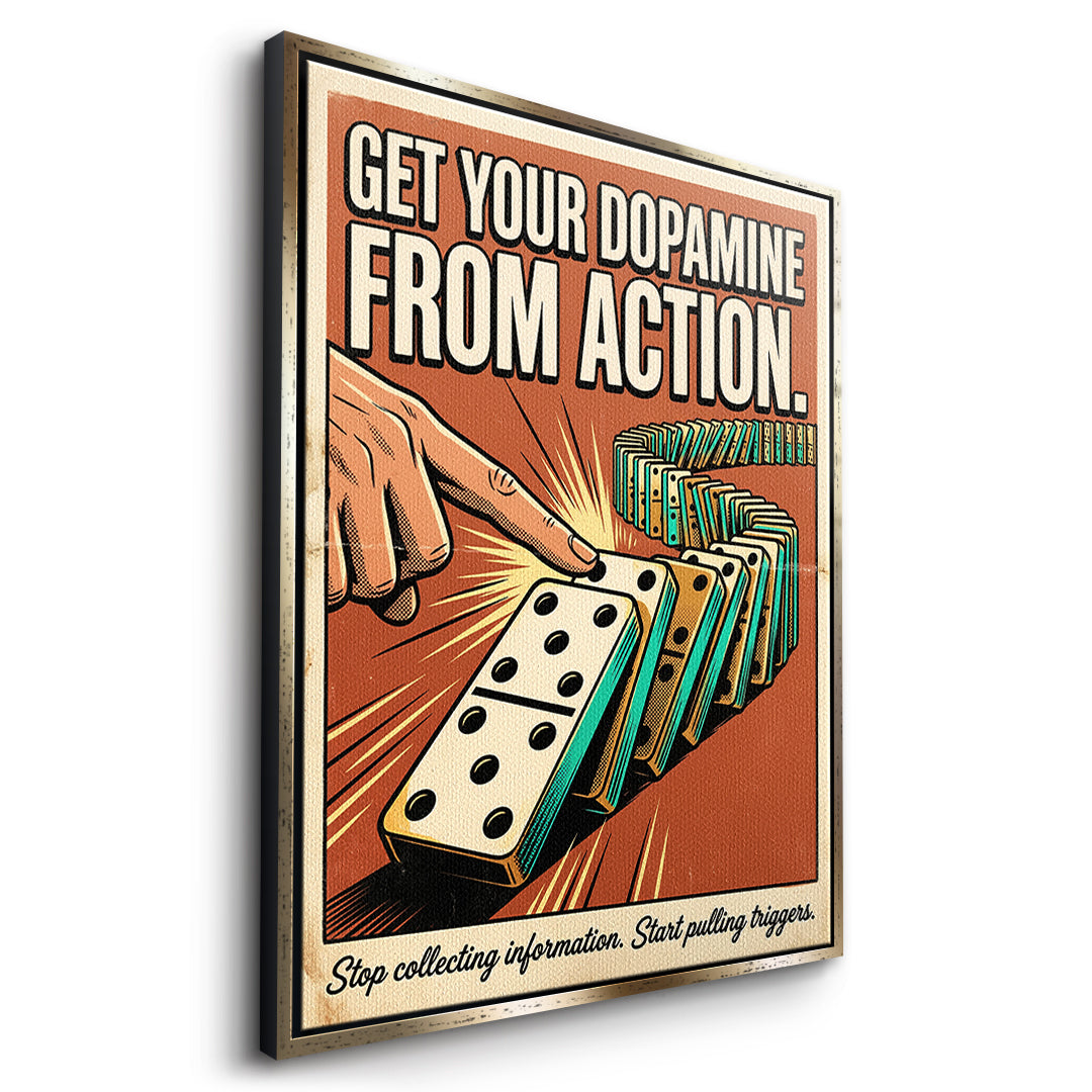 Seitenansicht des Leinwandbilds Get Your Dopamine From Action im goldenen Rahmen