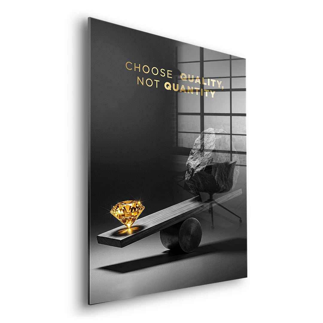 Seitenansicht des Acrylglasbilds Choose Quality, Not Quantity ohne Rahmen
