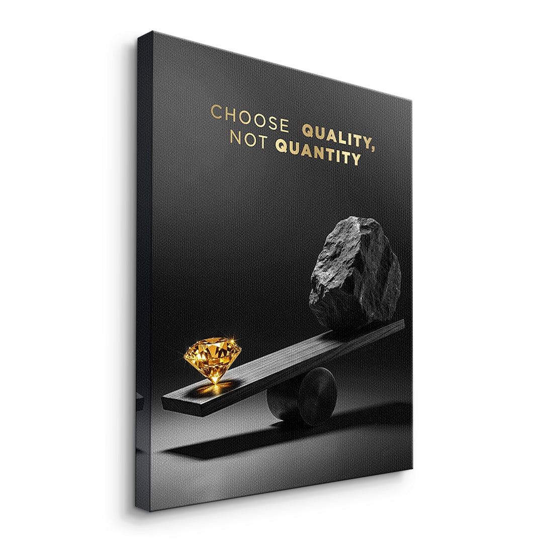 Seitenansicht des Leinwandbilds Choose Quality, Not Quantity ohne Rahmen