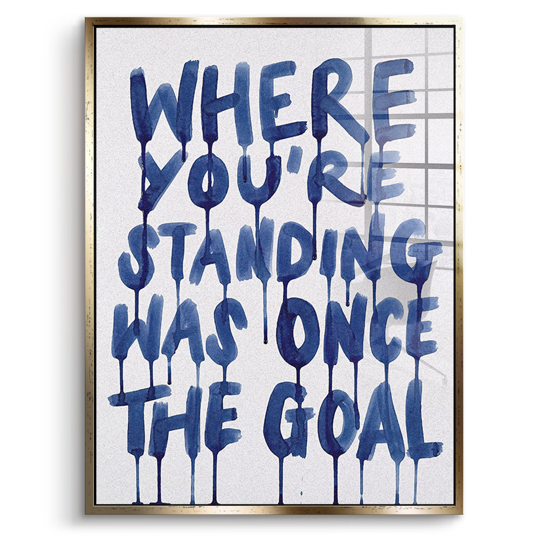 DOTCOMCANVAS Acrylglasbild Where You're Standing Was Once The Goal im goldenen Premium-Rahmen