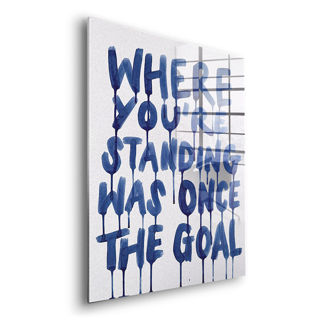 Seitenansicht des Acrylglasbilds Where You're Standing Was Once The Goal ohne Rahmen