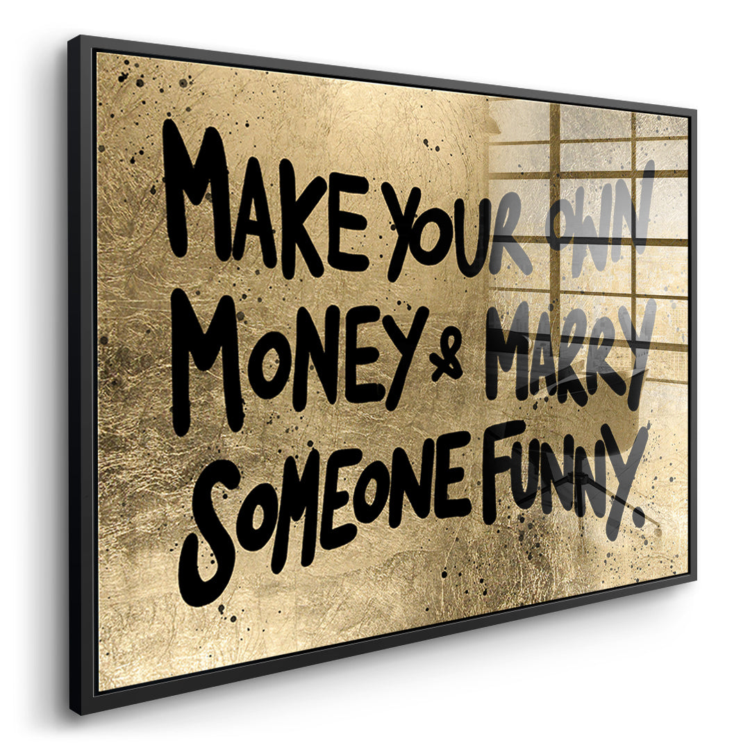 Seitenansicht des Acrylglasbilds Make Your Own Money im schwarzen Rahmen