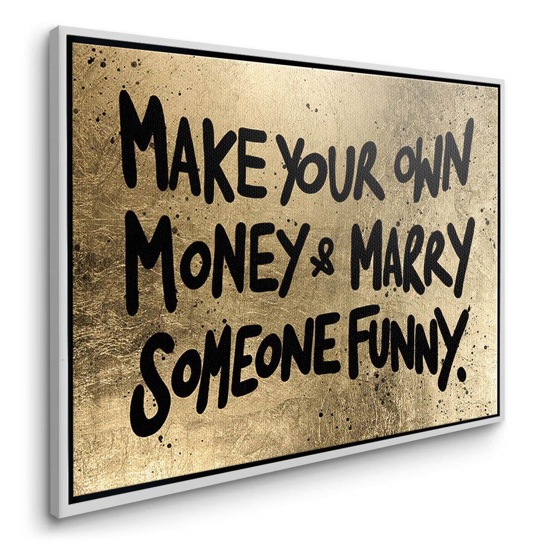 Seitenansicht des Leinwandbilds Make Your Own Money im weißen Rahmen