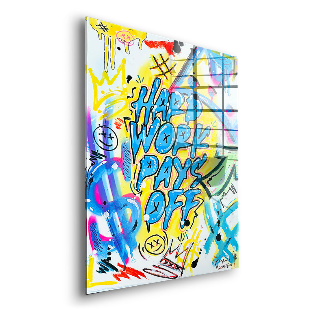 Seitenansicht des Acrylglasbilds Hard Work Pays Off Graffiti ohne Rahmen