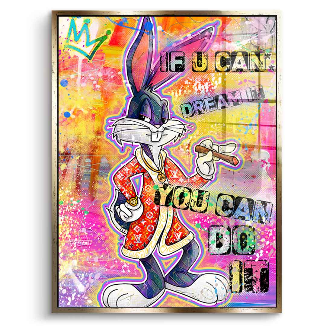 Bunny If You Can Dream It - acrylic glass