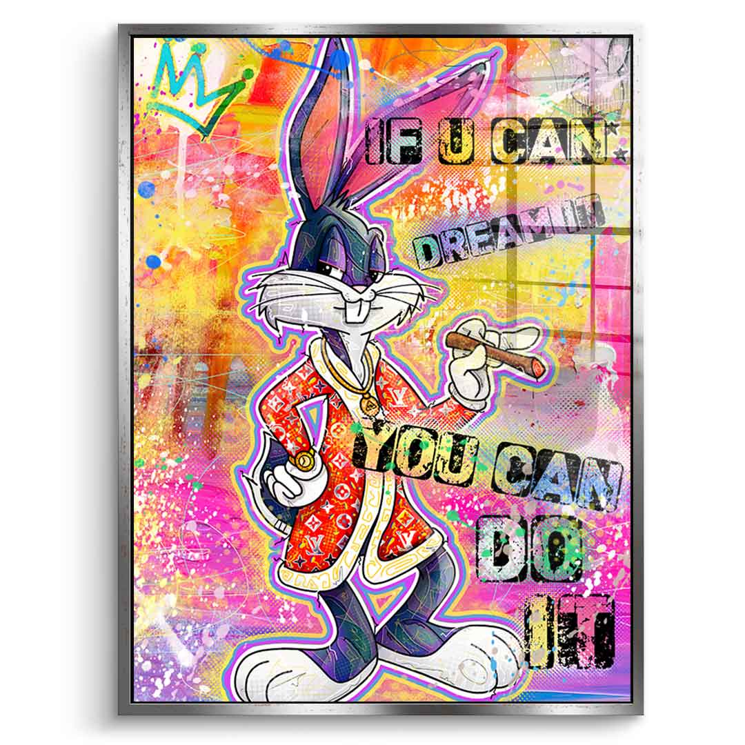 Bunny If You Can Dream It - acrylic glass