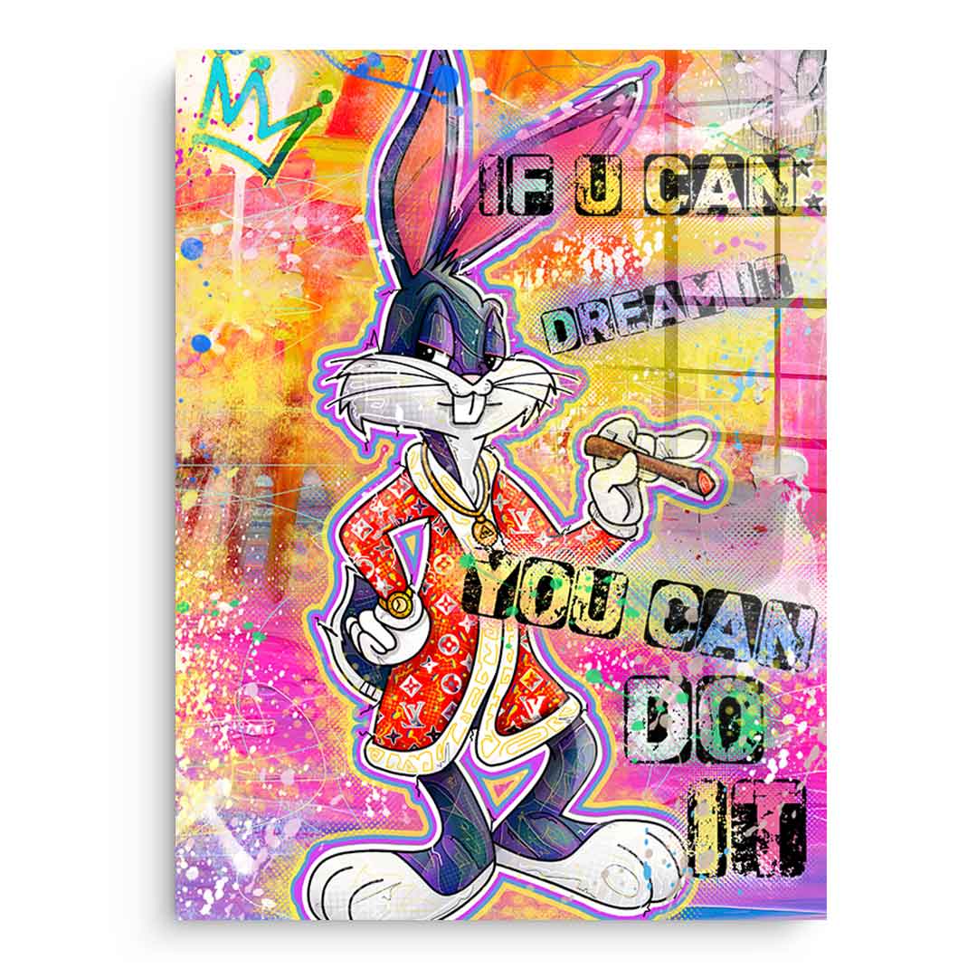 Bunny If You Can Dream It - acrylic glass