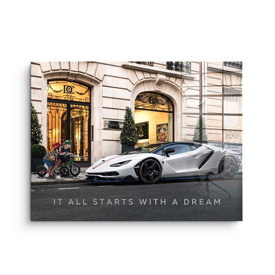 It all starts with a dream 3.0 - Acrylglas