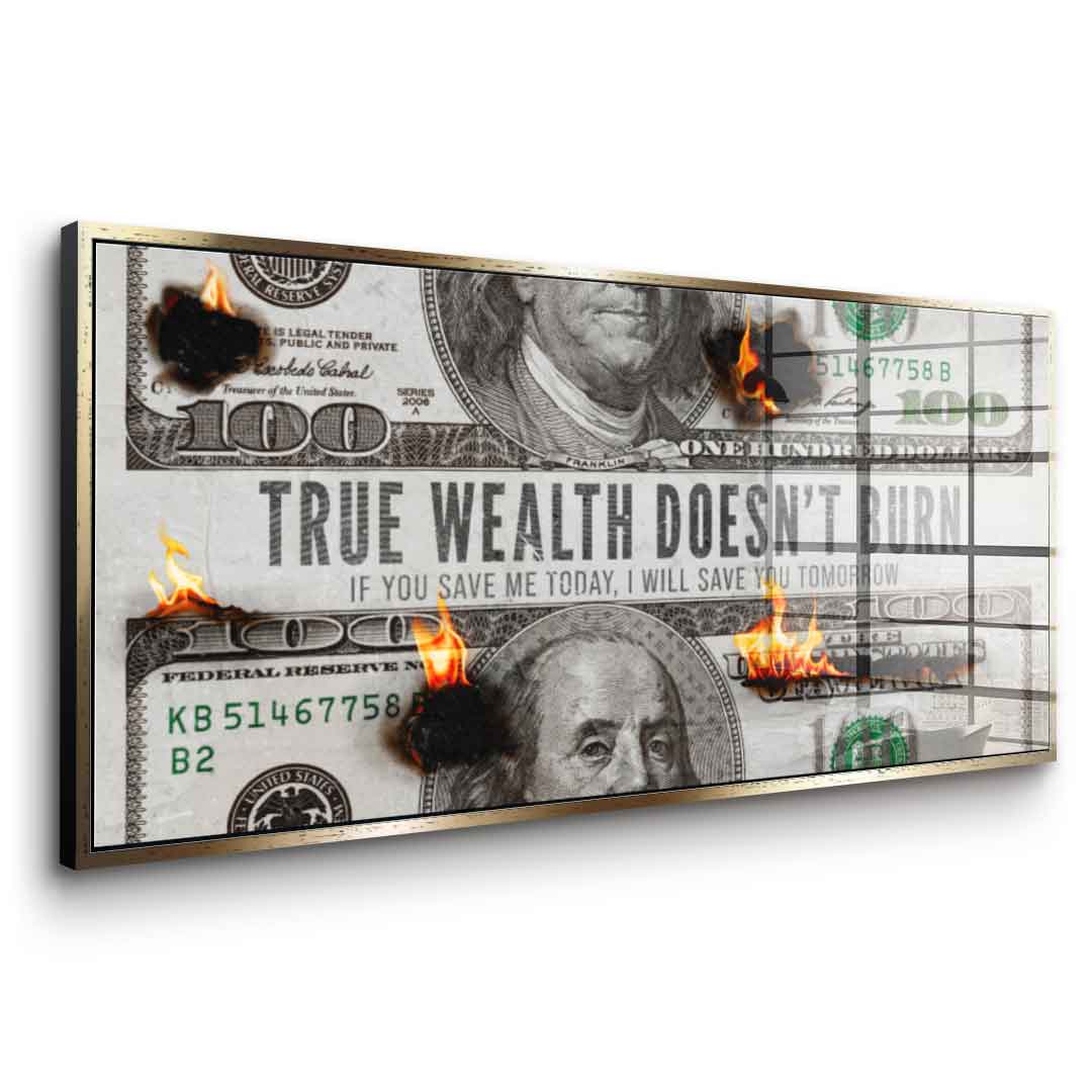 TRUE WEALTH DOESN'T BURN - acrylic glass
