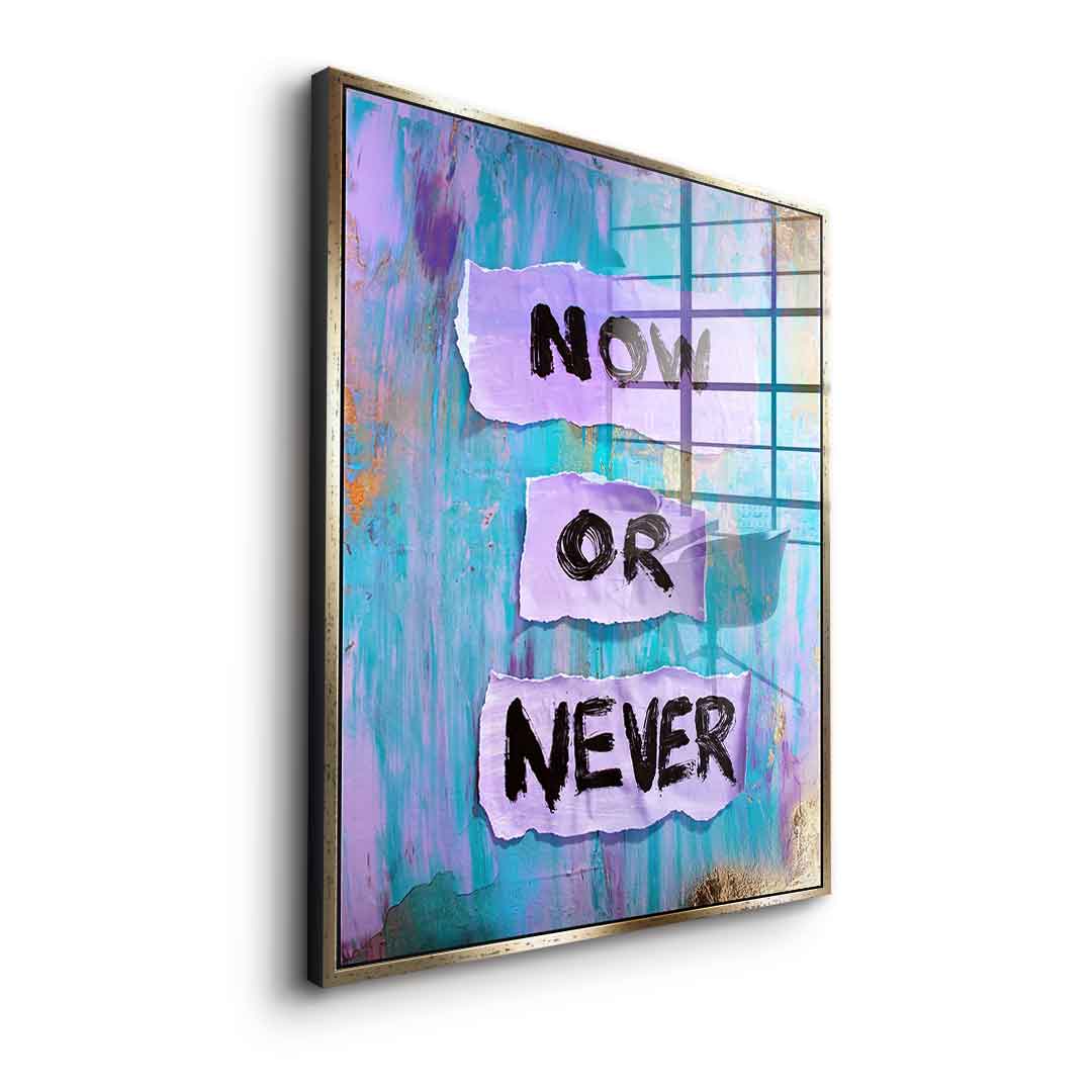 Now or Never - Acrylic glass