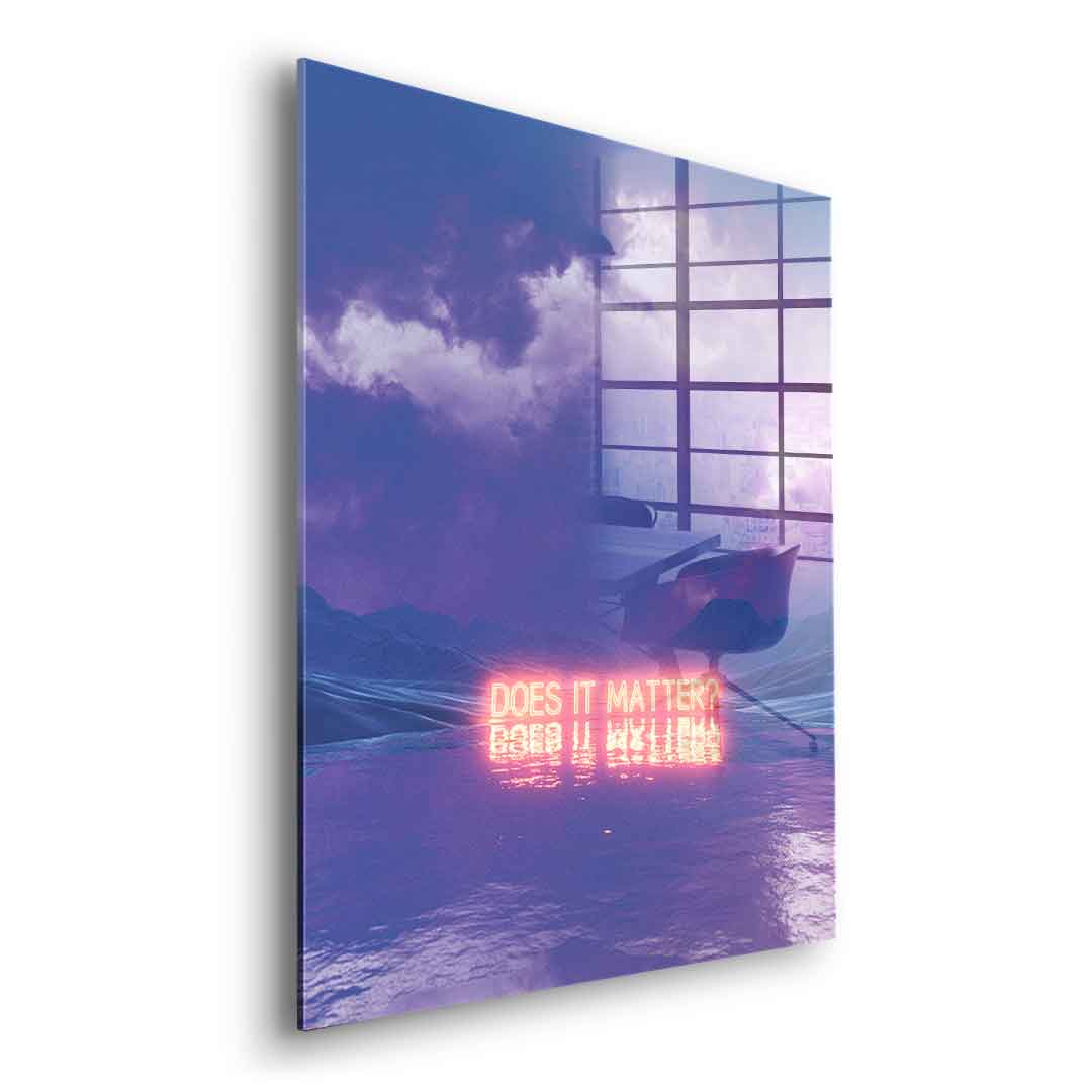 Does It Matter - Acrylic glass