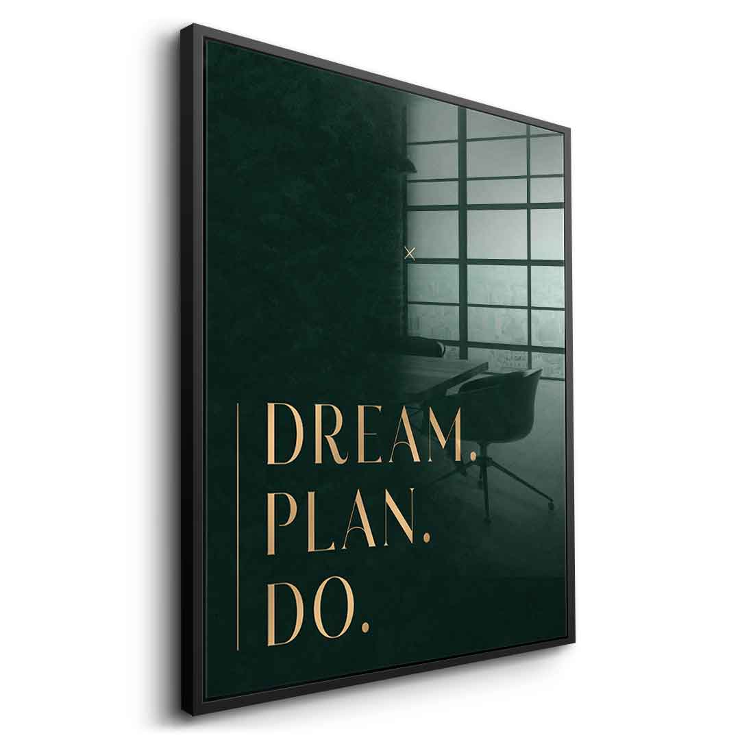 DREAM. PLAN. DO. Acrylglasbild Seitenansicht