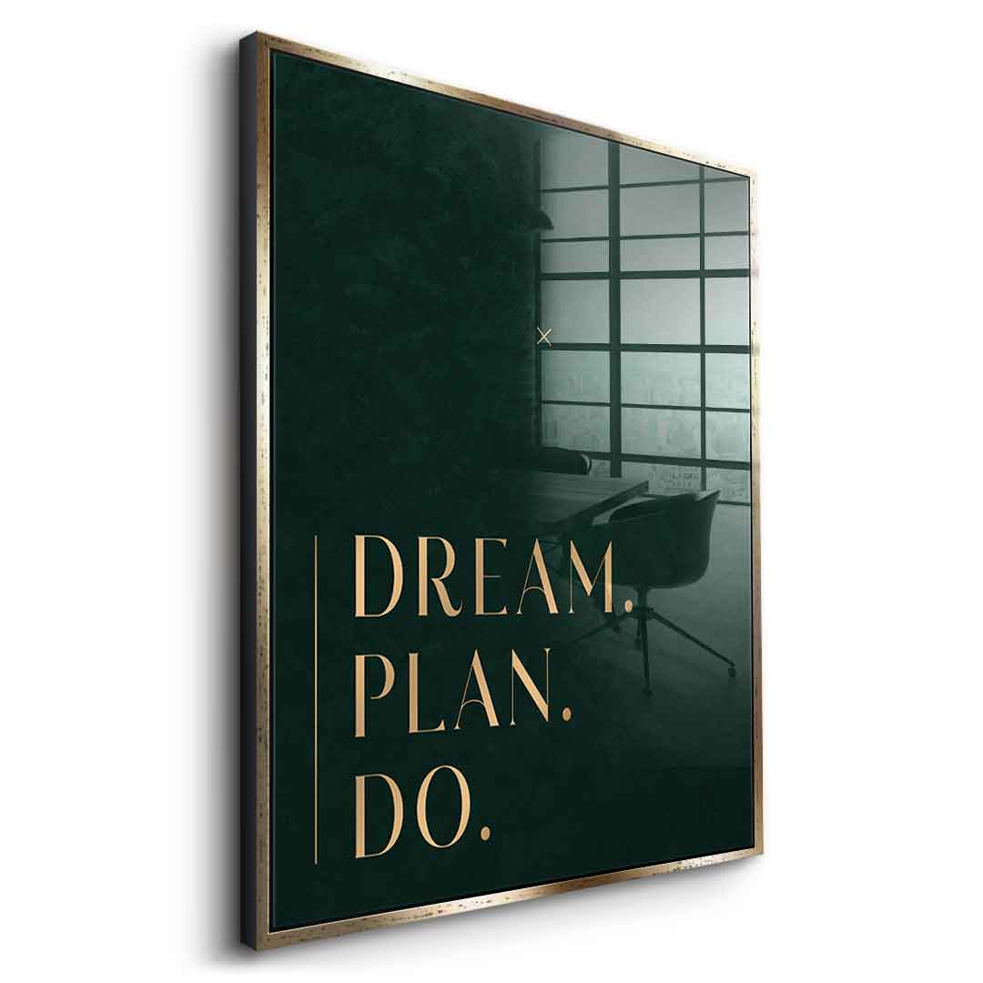 DREAM. PLAN. DO. Acrylglasbild Seitenansicht
