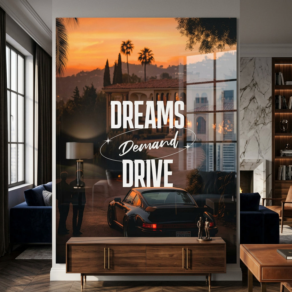 Dreams Demand Drive Acrylglasbild Raum