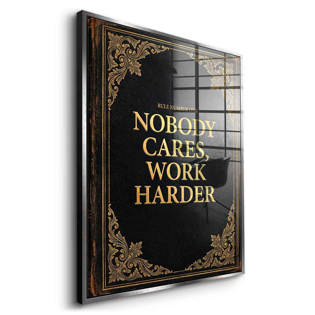 DOTCOMCANVAS® Nobody cares. Work harder Acrylglasbild – Seitenansicht goldener Rahmen