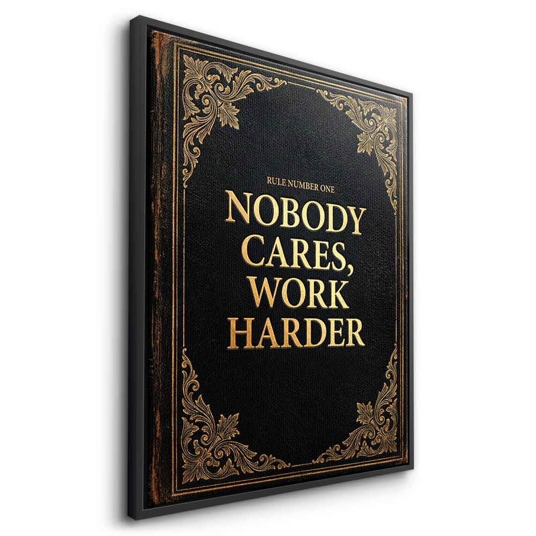 DOTCOMCANVAS® Nobody cares. Work harder Leinwandbild – Seitenansicht schwarzer Rahmen