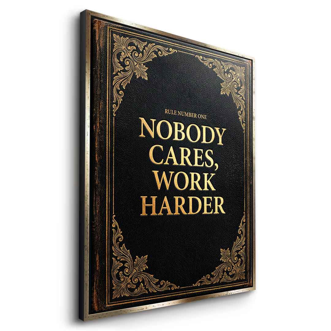 DOTCOMCANVAS® Nobody cares. Work harder Leinwandbild – Seitenansicht goldener Rahmen