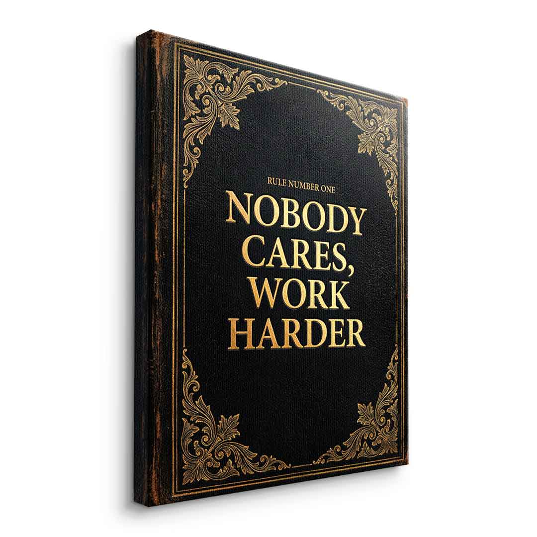 DOTCOMCANVAS® Nobody cares. Work harder Leinwandbild – Seitenansicht ohne Rahmen