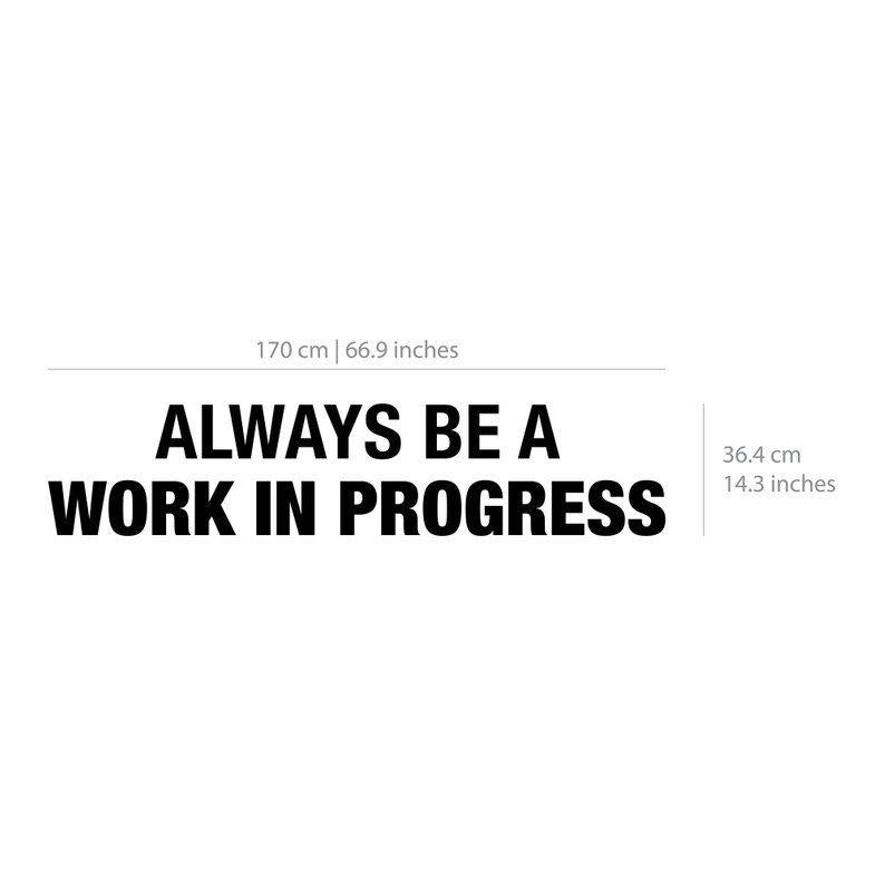 Always be a work in Progress