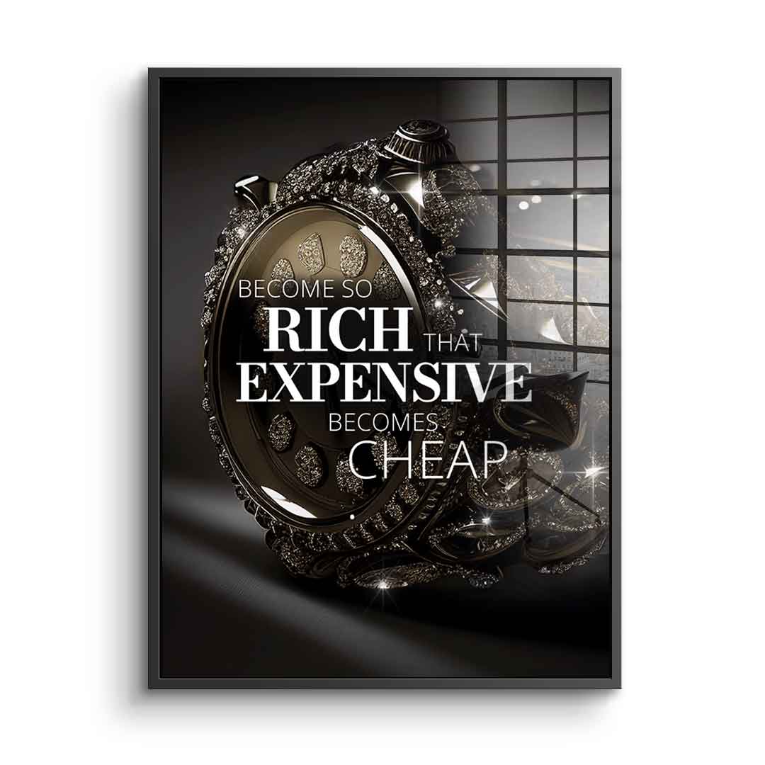 Become so rich - Acrylglas