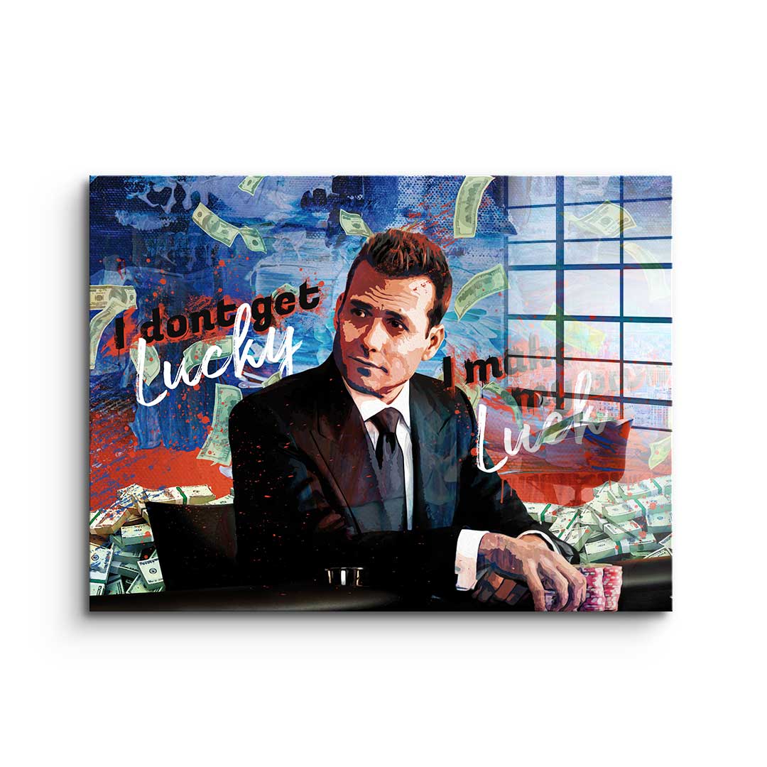 I dont get lucky I make my own luck - Acrylglas