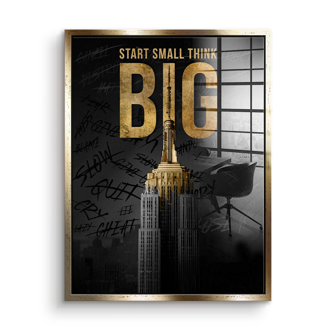 Start Small Think Big - Acrylglas