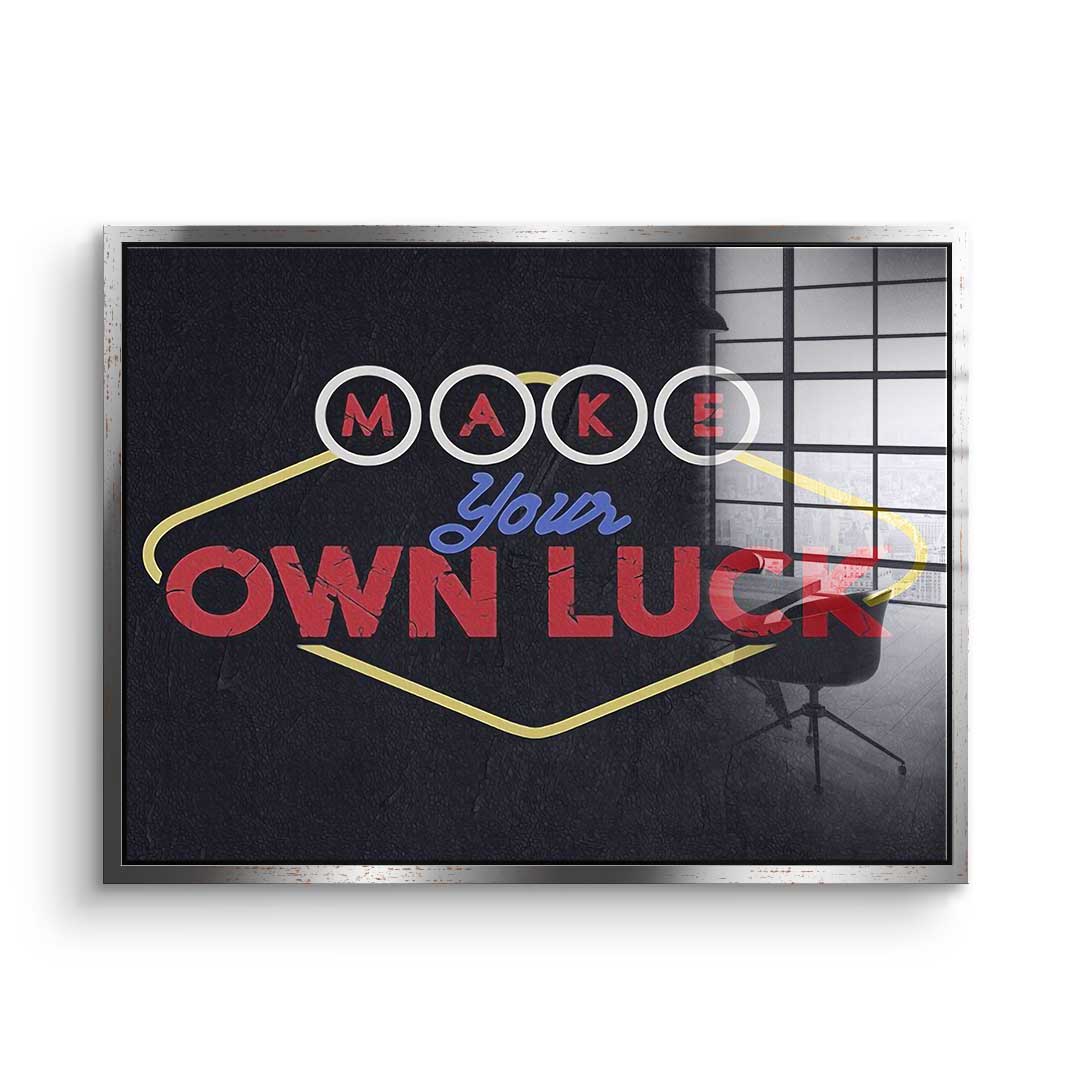 Make Your Own Luck - Acrylglas