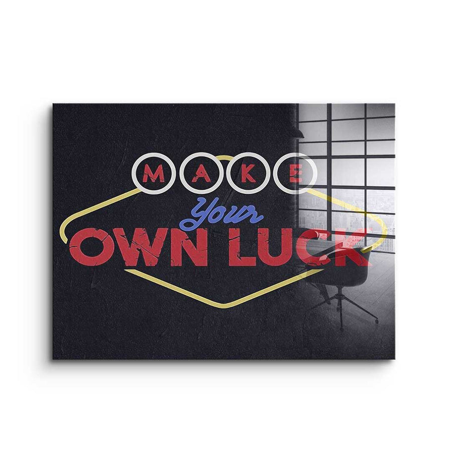 Make Your Own Luck - Szkło akrylowe