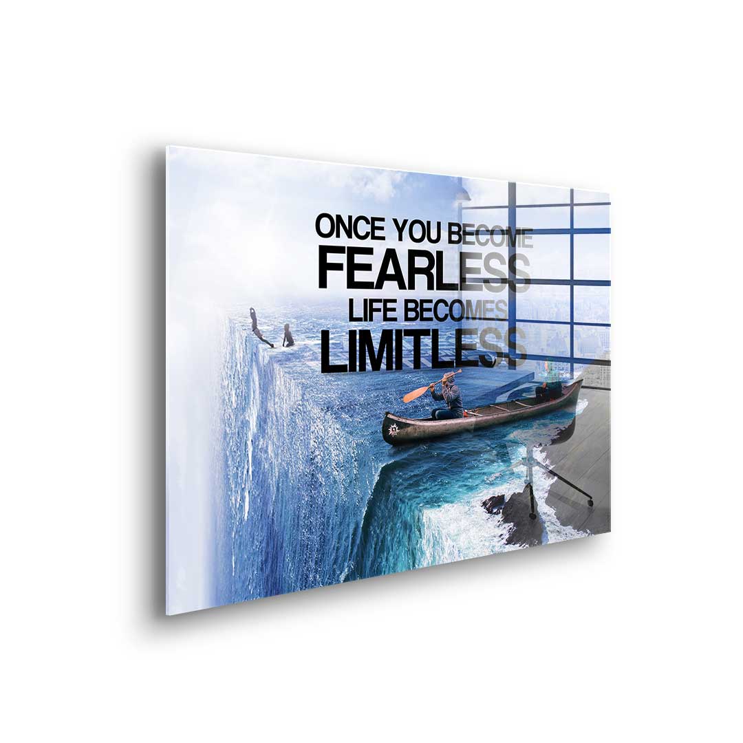 Once You Become Fearless Life Becomes Limitless - Acrylglas