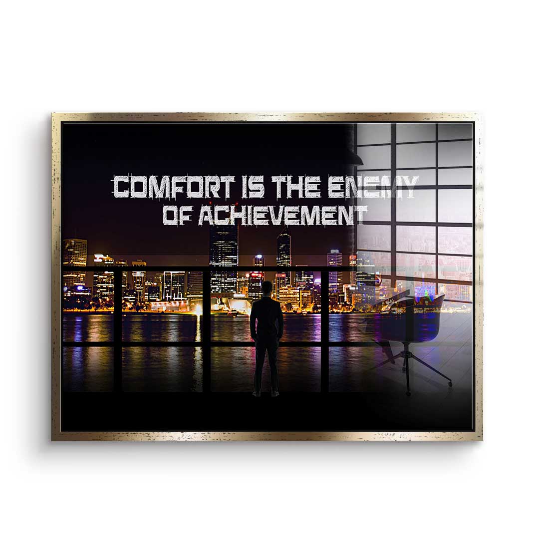 Comfort Is The Enemy of Achievement - Acrylglas