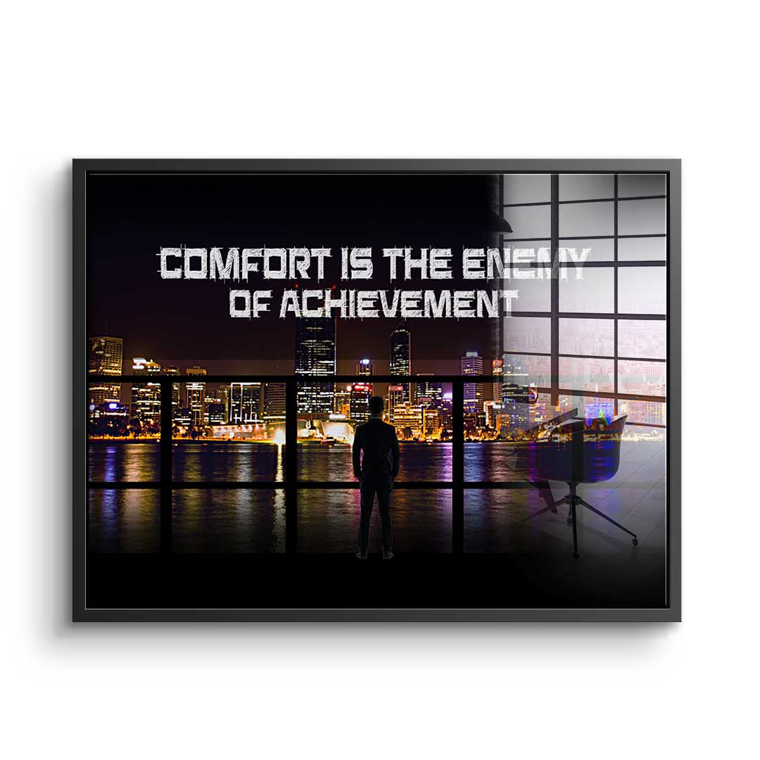 Comfort Is The Enemy of Achievement - Acrylglas