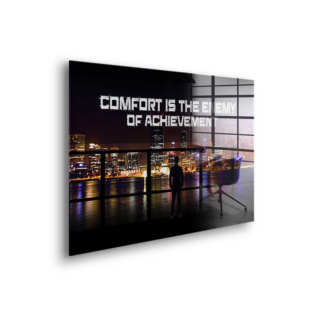 Comfort Is The Enemy of Achievement - Acrylglas