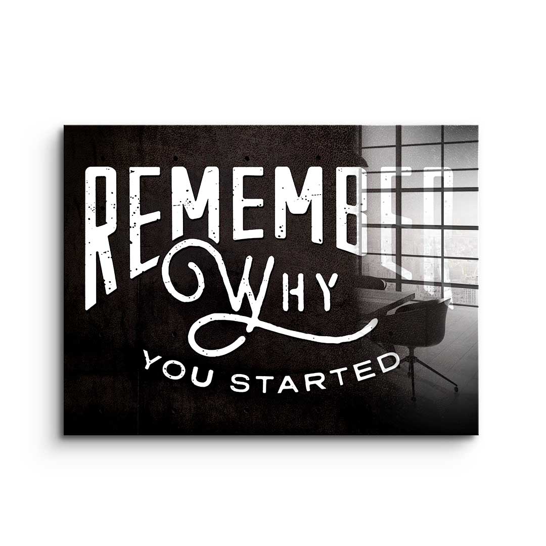 Remember Why You Started - Acrylglas