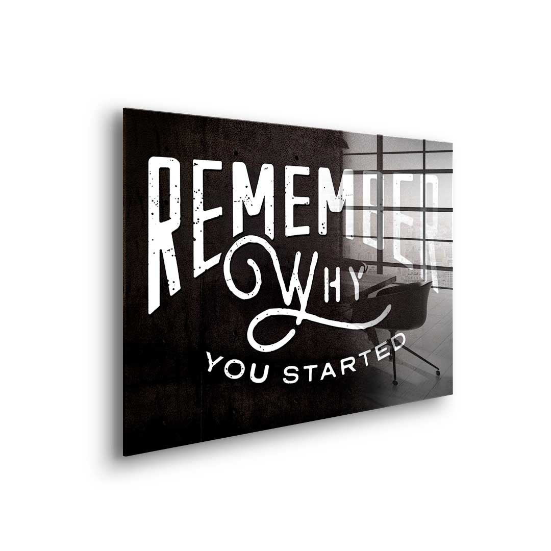 Remember Why You Started - Acrylglas