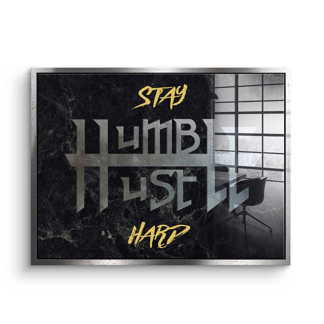 Stay Humble Hustle Hard - Acrylglas