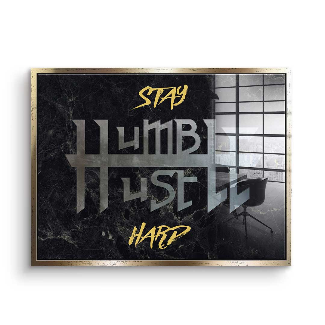 Stay Humble Hustle Hard - Acrylglas