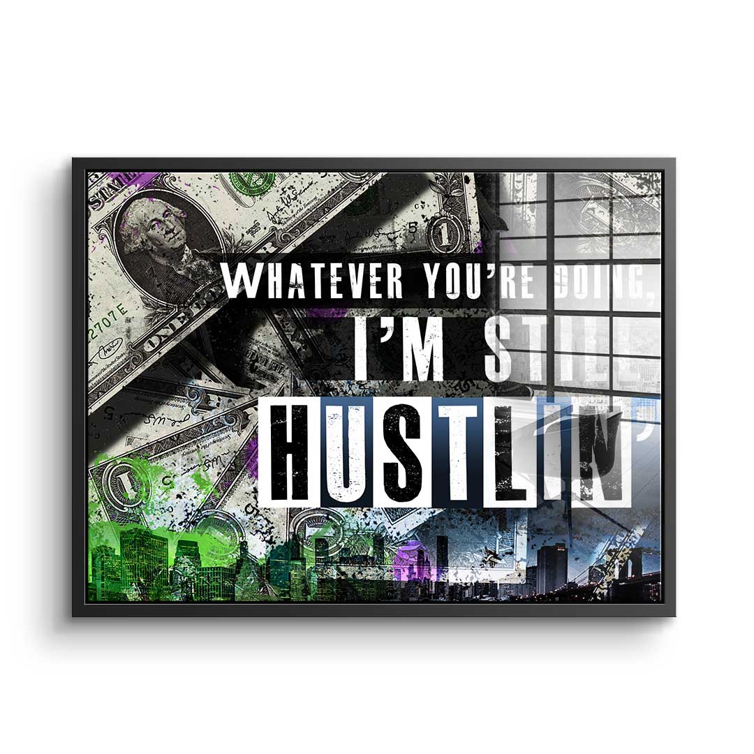 I'm Still Hustlin' - Akryl