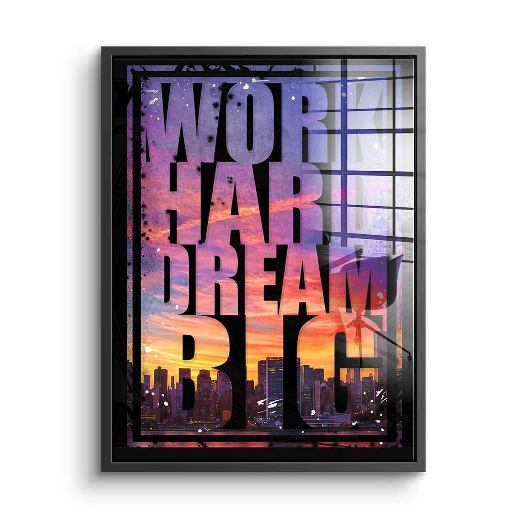 Work Hard Dream Big  - Acrylglass