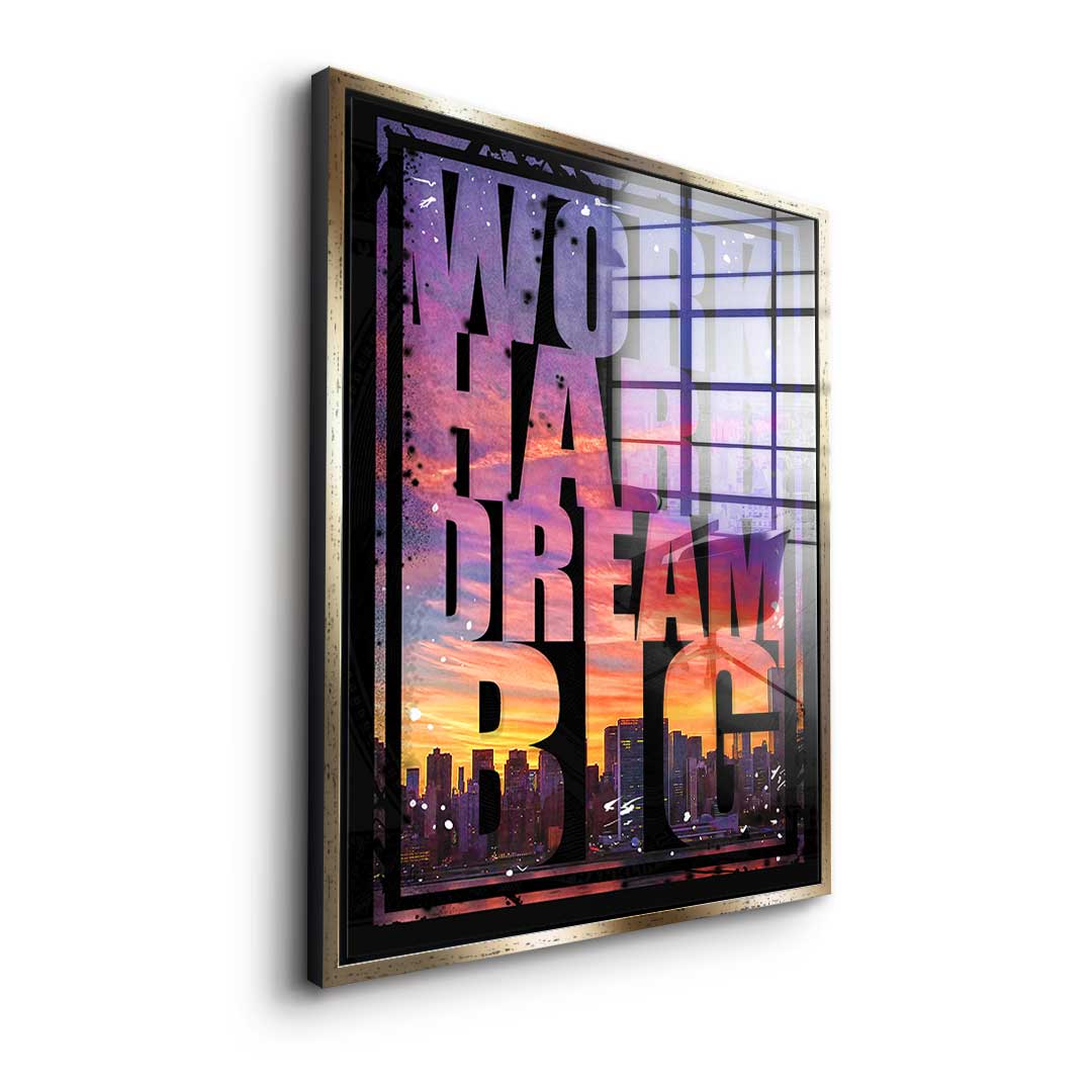 Work Hard Dream Big  - Acrylglass