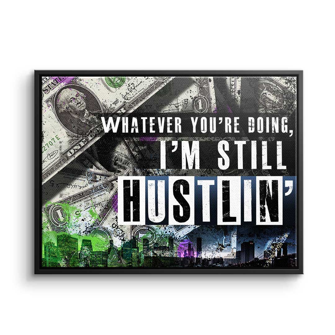 I'm still huslin'