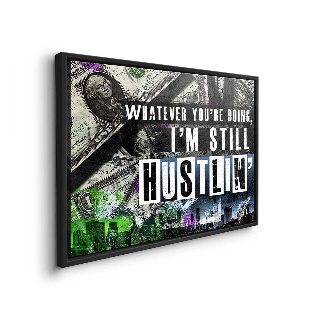 I'm still huslin'